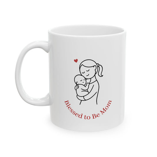 Blessed to Be Mom – Cute Mother and Baby Love Mug (11oz, 15oz)